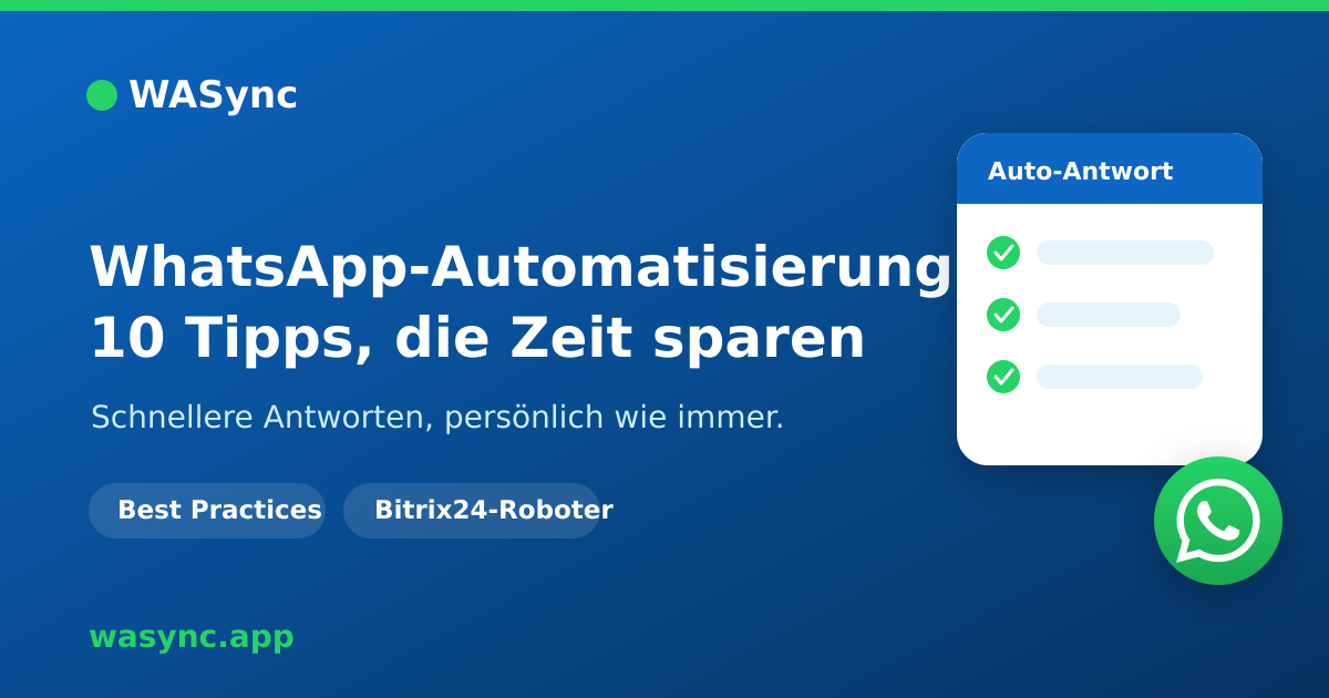 10 Tipps zur WhatsApp-Business-Automatisierung, die Ihnen über 10 Stunden pro Woche sparen