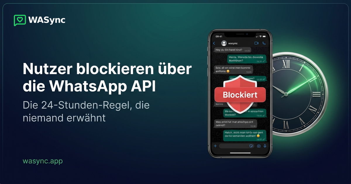 Nutzer blockieren über die WhatsApp Business API: die 24-Stunden-Regel, die niemand erwähnt