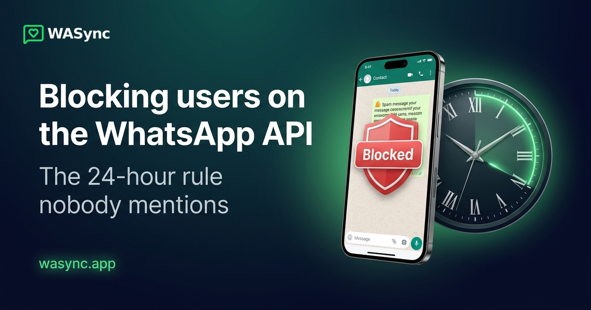 Blocking a User on the WhatsApp Business API: the 24-Hour Rule Nobody Mentions